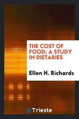 The cost of food; a study in dietaries