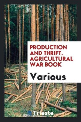 Production and thrift. Agricultural war book