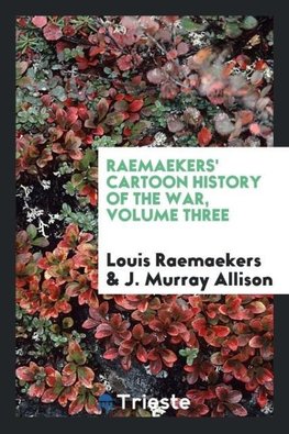 Raemaekers' cartoon history of the war, Volume Three