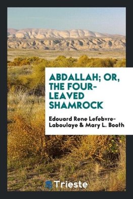 Abdallah; or, The four-leaved shamrock