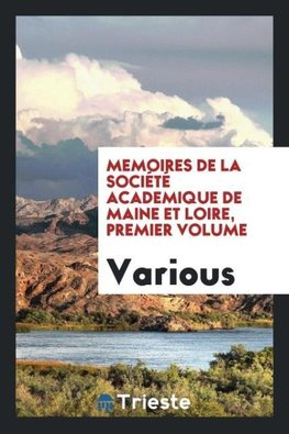 Memoires de la Société Academique de Maine et Loire, premier volume