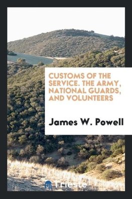 Customs of the service. The army, national guards, and volunteers