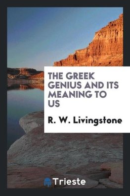 The Greek genius and its meaning to us