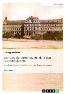 Der Weg der Ersten Republik in den Austrofaschismus. Vom Justizpalast über das Parlament ins Bundeskanzleramt