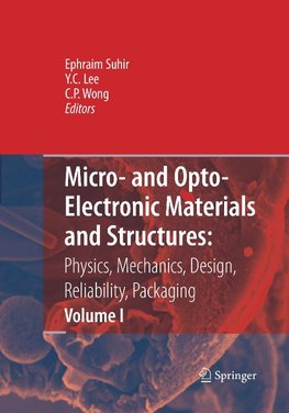 Micro- and Opto-Electronic Materials and Structures: Physics, Mechanics, Design, Reliability, Packaging