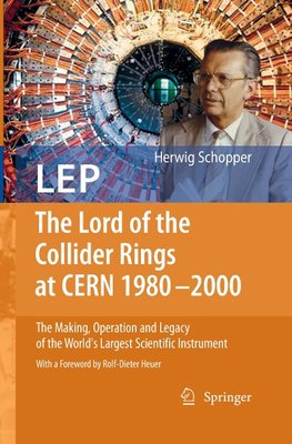 LEP - The Lord of the Collider Rings at CERN 1980-2000