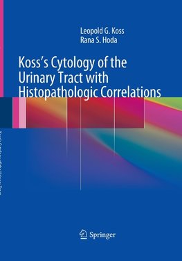 Koss's Cytology of the Urinary Tract with Histopathologic Correlations