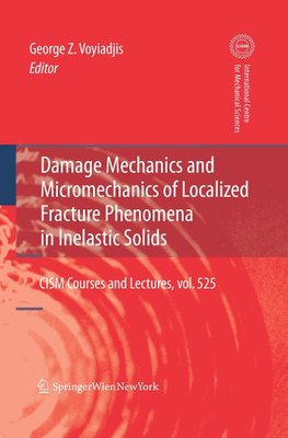 Damage Mechanics and Micromechanics of Localized Fracture Phenomena in Inelastic Solids