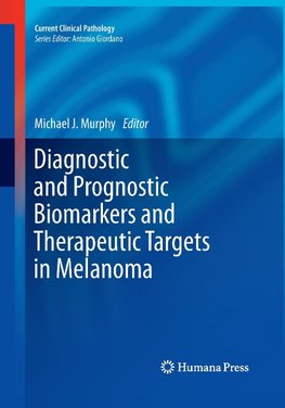 Diagnostic and Prognostic Biomarkers and Therapeutic Targets in Melanoma