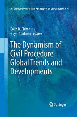 The Dynamism of Civil Procedure - Global Trends and Developments