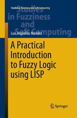 A Practical Introduction to Fuzzy Logic using LISP