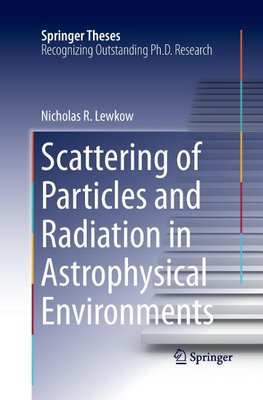 Scattering of Particles and Radiation in Astrophysical Environments