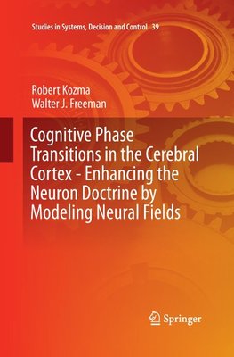 Cognitive Phase Transitions in the Cerebral Cortex - Enhancing the Neuron Doctrine by Modeling Neural Fields