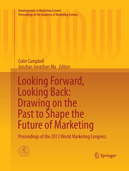 Looking Forward, Looking Back: Drawing on the Past to Shape the Future of Marketing