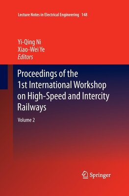 Proceedings of the 1st International Workshop on High-Speed and Intercity Railways