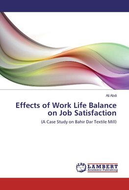 Effects of Work Life Balance on Job Satisfaction