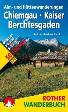 Alm- und Hüttenwanderungen Chiemgau  Kaiser  Berchtesgaden