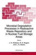 Microbial Degradation Processes in Radioactive Waste Repository and in Nuclear Fuel Storage Areas