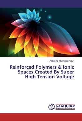 Reinforced Polymers & Ionic Spaces Created By Super High Tension Voltage