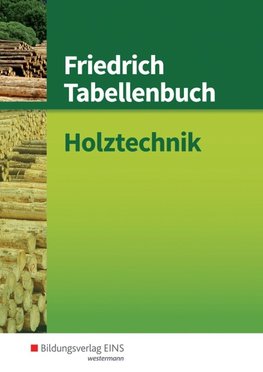 Friedrich Tabellenbuch Holztechnik