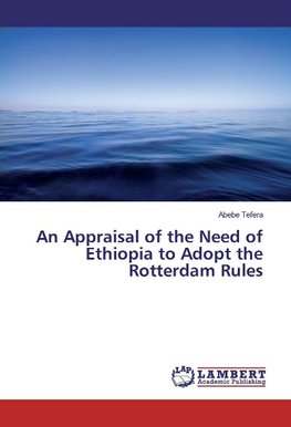 An Appraisal of the Need of Ethiopia to Adopt the Rotterdam Rules