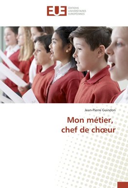 Mon métier, chef de choeur