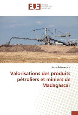 Valorisations des produits pétroliers et miniers de Madagascar