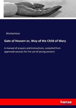 Gate of Heaven or, Way of the Child of Mary