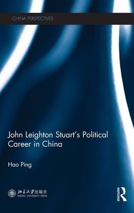 John Leighton Stuart's Political Career in China