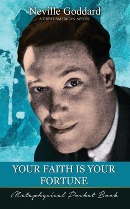 Your Faith Is Your Fortune  ( Metaphysical Pocket Book )