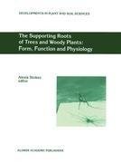 The Supporting Roots of Trees and Woody Plants: Form, Function and Physiology