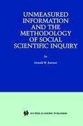 Unmeasured Information and the Methodology of Social Scientific Inquiry