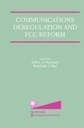 Communications Deregulation and FCC Reform: Finishing the Job