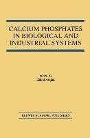 Calcium Phosphates in Biological and Industrial Systems