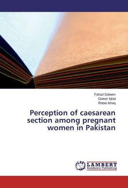 Perception of caesarean section among pregnant women in Pakistan