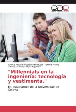 Millennials en la ingeniería: tecnología y vestimenta