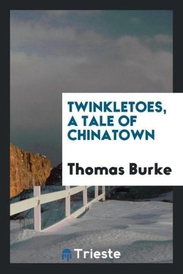 Twinkletoes, a tale of Chinatown