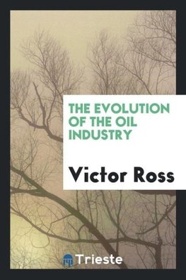 The evolution of the oil industry