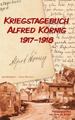 Kriegstagebuch Alfred Körnig 1917-1918