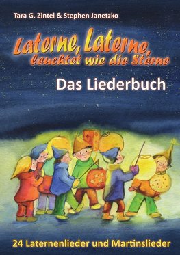 Laterne, Laterne, leuchtet wie die Sterne - 24 Laternenlieder und Martinslieder