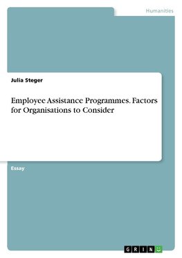 Employee Assistance Programmes. Factors for Organisations to Consider