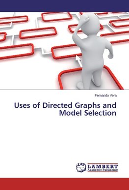 Uses of Directed Graphs and Model Selection