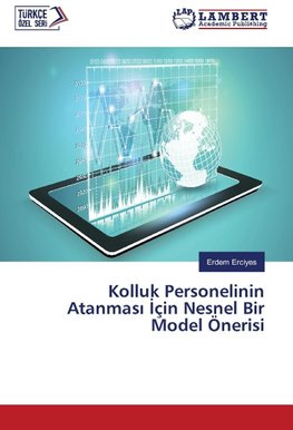 Kolluk Personelinin Atanmasi Için Nesnel Bir Model Önerisi