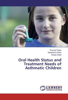 Oral Health Status and Treatment Needs of Asthmatic Children