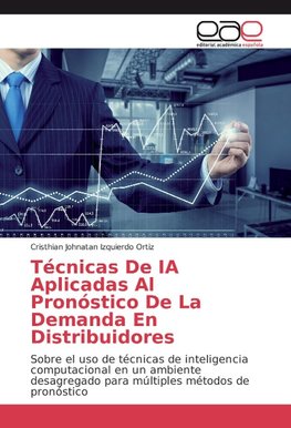 Técnicas De IA Aplicadas Al Pronóstico De La Demanda En Distribuidores