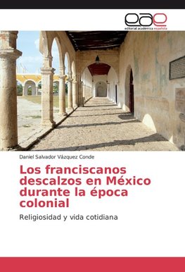 Los franciscanos descalzos en México durante la época colonial