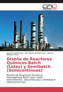 Diseño de Reactores Químicos Batch (Lotes) y Semibatch (Semicontinuos)