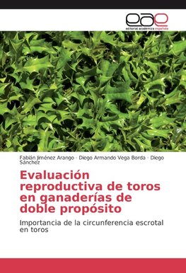 Evaluación reproductiva de toros en ganaderías de doble propósito