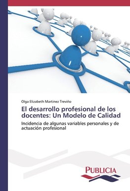 El desarrollo profesional de los docentes: Un Modelo de Calidad