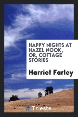 Happy nights at Hazel Nook, or, Cottage stories